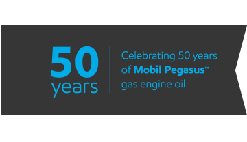 Celebrating 50 years of Mobil Pegasus™ gas engine oil Celebrating 50 years of Mobil Pegasus™ gas engine oil